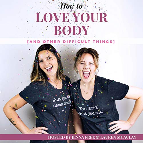 But how can I love my body if I hate it? | How to Love Your Body