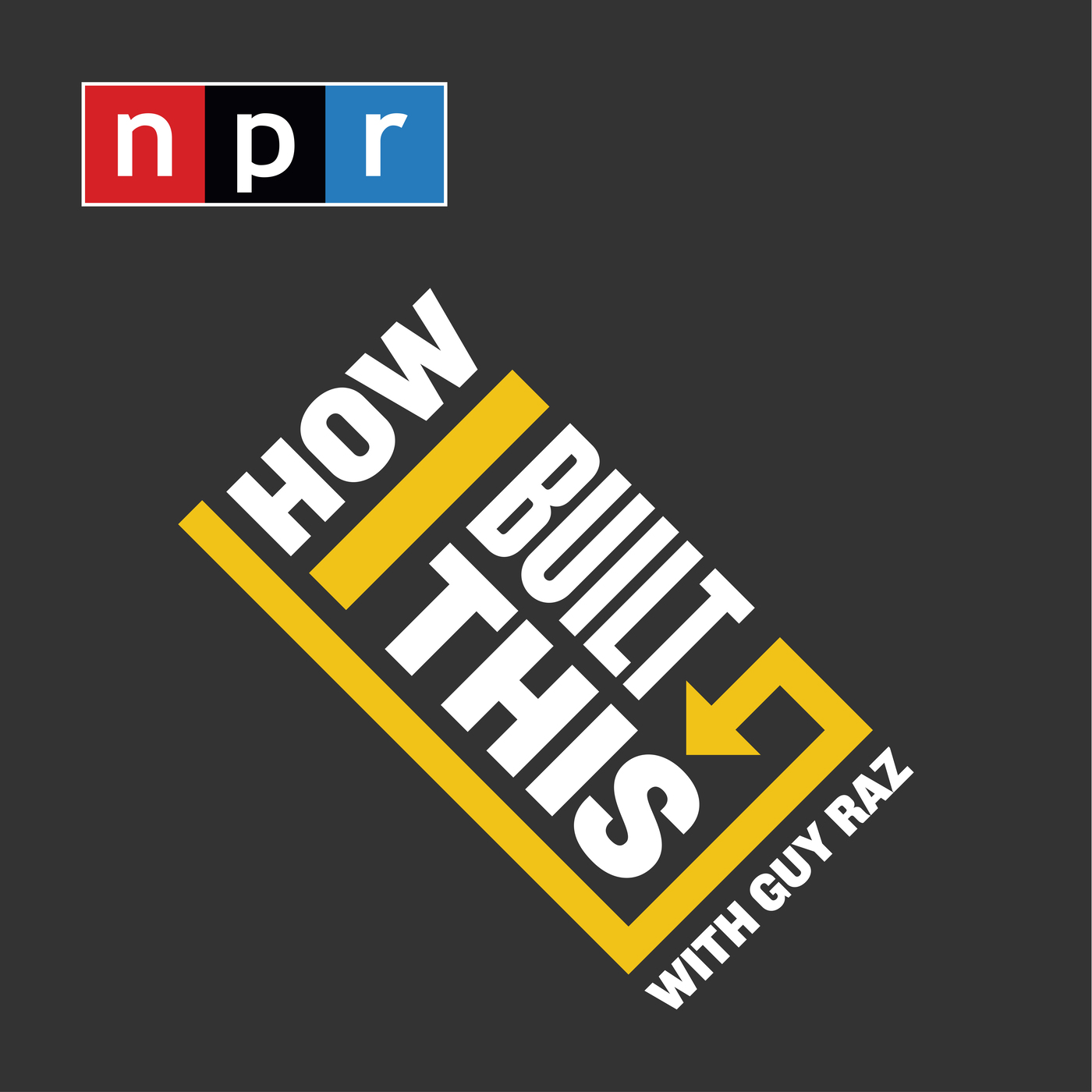 The cover art for How I Built This with Guy Raz. On a dark gray background, a yellow arrow weaves through the title in white all-caps sans-serif text.